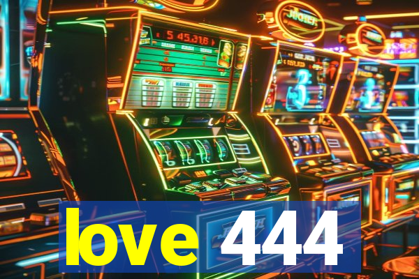 love 444